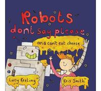 Lucy Keeling Robots Don't Say Please (Tascabile)