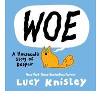 Lucy Knisley Woe: A Housecat's Story of Despair (Copertina rigida)