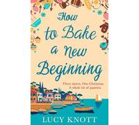 Lucy Knott How to Bake a New Beginning (Tascabile)