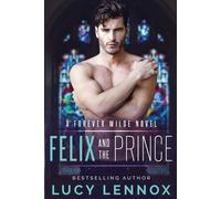 Lucy Lennox Felix and the Prince (Tascabile) Forever Wilde