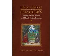 Lucy M. Allen-G Female Desire in Chaucer's Legend of Good Women and (Tascabile)