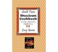 Lucy M Garza South Texas Mexican Cookbook (Tascabile)