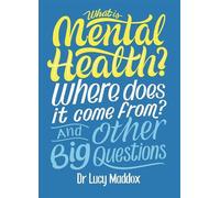 Lucy Maddox What is Mental Health? Where does it come from? A (Copertina rigida)