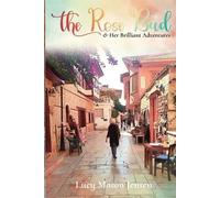 Lucy Mason Jensen The Rose Bud & Her Brilliant Adventures (Tascabile)