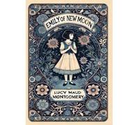 Lucy Maud Montg Emily of New Moon (Collector's Edition) (Lami (Copertina rigida)