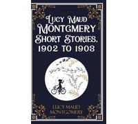 Lucy Maud Montgmery Short Stories, 1902 to 1903