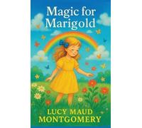 Lucy Maud Montgomery Magic for Marigold (Copertina rigida)