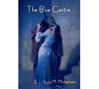 Lucy Maud Montgomery The Blue Castle (Copertina rigida)