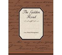 Lucy Maud Montgomery The Golden Road (Tascabile)