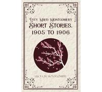 Lucy MaudMontgomery Short Stories, 1905 to 1906