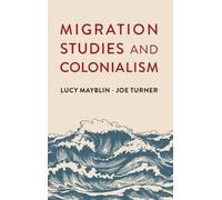 Lucy Mayblin Joe Turner Migration Studies and Colonialism (Copertina rigida)