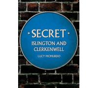 Lucy McMurdo Secret Islington and Clerkenwell (Tascabile) Secret
