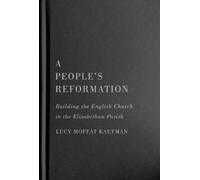 Lucy Moffat Kaufman A People’s Reformation (Copertina rigida)