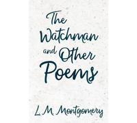 Lucy Montgomery The Watchman & Other Poems (Tascabile)