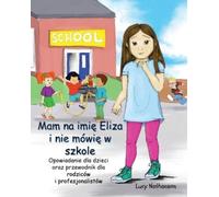 Lucy Nathanson Mam na imię Eliza i nie mówię w szkole (Tascabile)