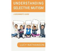 Lucy Nathanson Understanding Selective Mutism (Tascabile)