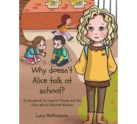 Lucy Nathanson Why doesn't Alice talk at school? (Tascabile)