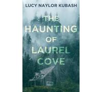 Lucy Naylor Kubash The Haunting of Laurel Cove (Tascabile)