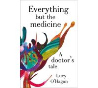 Lucy O'Hagan Everything But the Medicine (Tascabile)