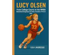 LUCY OLSEN: From College Courts to the WNBA (Basketball Biography for Kids), Includes a Picture Quiz