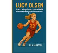 LUCY OLSEN: From College Courts to the WNBA (Basketball Biography for Kids), Includes a Picture Quiz