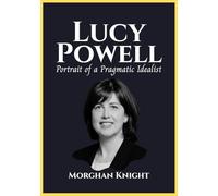 LUCY POWELL: Portrait of a Pragmatic Idealist