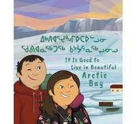 Lucy Qavavauq It Is Good to Live in Beautiful Arctic Bay (Tascabile)