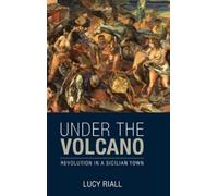 Lucy Riall Under the Volcano (Copertina rigida)