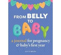 Lucy Riles From Belly to Baby (Tascabile)