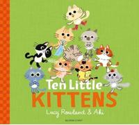 Lucy Rowland Ten Little Kittens (Tascabile)