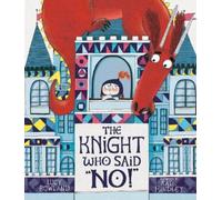 Lucy Rowland The Knight Who Said "No" (Copertina rigida)