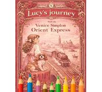 Lucy´s Journey: Venice Simplon Orient Express