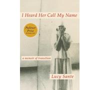 Lucy Sante I Heard Her Call My Name (Copertina rigida)