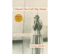 Lucy Sante I Heard Her Call My Name (Copertina rigida)