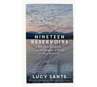 Lucy Sante Nineteen Reservoirs (Tascabile)