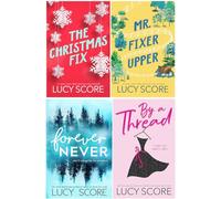 Lucy Score Bestselling 4 Books Set - The Christmas Fix, Mr. Fixer Upper, Forever Never, By a Thread: A Grumpy Boss Romantic Comedy
