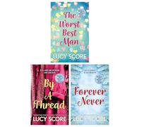 Lucy Score Collection 3 Books Set (The Worst Best Man, By a Thread & Forever Never)