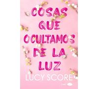 Lucy Score Cosas Que Ocultamos de la Luz (Tascabile)