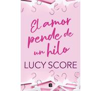 Lucy Score El amor pende de un hilo / By a Thread (Tascabile)