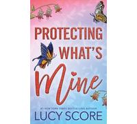 Lucy Score Protecting What's Mine (Tascabile) Benevolence