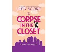 Lucy Score The Corpse in the Closet (Copertina rigida)