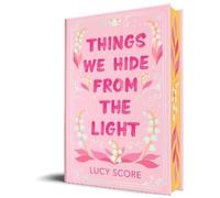 Lucy Score – Things We Hide from the Light – Edizione da collezione – Copertina rigida
