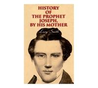 Lucy Smith George Albert Smith E History of the Prophet Joseph, by (Tascabile)