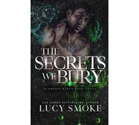 Lucy Smoke The Secrets We Bury (Tascabile)