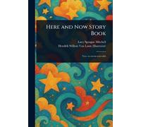 Lucy Sprague Mitchell Hendrik Willem Van Loo Here and Now Story Boo (Tascabile)