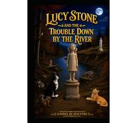 Lucy Stone and the Trouble Down by the River