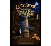 Lucy Stone and the Trouble Down by the River
