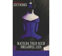 Lucy Sussex Matilda Told Such Dreadful Lies (Tascabile)