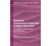 Lucy Sweetman Exploring Consensual Leadership in Higher Education (Tascabile)