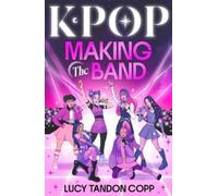 Lucy Tandon Copp K-pop: Making the Band (Tascabile)